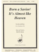 Born A Savior/its Almost Like Heaven - S C-pno by Ashton Bob for