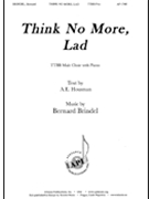Think No More Lad by Brindel Bernard A. E. Housman for TTBB and Piano