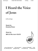 I Heard the Voice of Jesus by Hays Bryan Beaumont for SATB and Organ