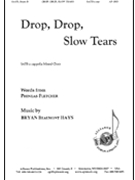 Drop Drop Slow Tears by Hays Bryan Beaumont for SATB