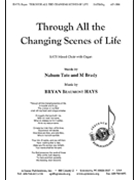 Through All The Changing Scenes Of Life by Hays Bryan Beaumont for SATB
