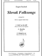 Slovak Folksongs by Suchon Eugen for SSAA a cappella