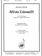 Mesto Litomerice (3 Czech Fksgs)- Satb A Cap by Krcek Jaroslav for SATB