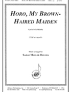 Horo My Brown-haired Maiden - Ttbb-pno by - Sarah Mahler Kraaz - for TTBB