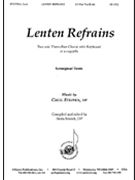 Lenten Refrains by Steffen Cecil for 3-Part Mixed (2/3 Pt Opt/a Cappell)