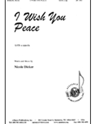I Wish You Peace by Dieker Nicole for SATB