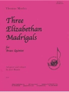 Three Elizabethan Madrigals For Br 5 -set by for