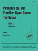 Preludes On 4 Familiar Hymn Tunes For Organ by for
