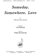 Someday Somewhere Love by Dworakivsky Walter for TTBB