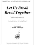 Let Us Break Bread Together by - Kellermeyer David - for SATB divisi and Piano (Afro-American Spirit)