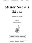Mister Snow's Shoes by Dennis Gregory for SATB