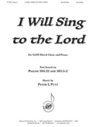 I Will Sing to the Lord by Putz Peter L for SATB
