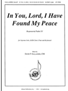 In You Lord I Have Found My Peace by Gallagher David F for SATB and Piano (Psalm 131)
