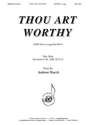 Thou Art Worthy: A New Canticle by March Andrew for SATB