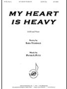 My Heart is Heavy by Putz Peter L Sara Teasdale for SATB and Piano