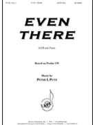 Even There by Putz Peter L for SATB and Piano (Psalm 139)