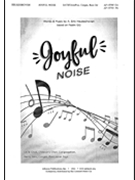 Joyful Noise by Heukeshoven A Eric for SATB