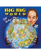 Big Big World by Harley Bill Bill Harley for CD