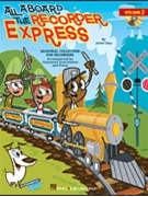 All Aboard The Recorder Express Volume 2 by Day Janet Klevberg for Recorder C (Bk2/cd/reproducibles)
