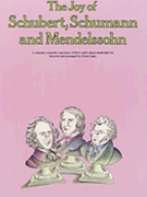 The Joy of Schubert Schumann and Mendelssohn by Various for