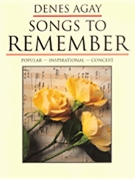 Songs To Remember: Compositions Of Denes Agay by Agay Denes for