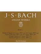 J.S. Bach: Organ Works Vol.3 (Novello) by Bach Johann Sebastian for Organ