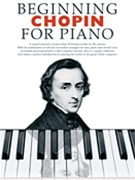 Beginning Chopin For Piano by Chopin Frederic - Payne Rachel - for Piano