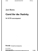 Carol for the Nativity by Hawes Jack for SATB