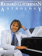 Richard Clayderman - Anthology by Clayderman Richard - Anthology - Richard Clayderman for Piano Collection