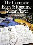 The Complete Blues & Ragtime Guitar Player by for