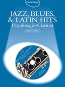 Jazz Blues & Latin Hits - Playalong by Various for Bb Clarinet (Center Stage - Playalong)