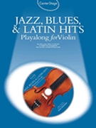 Jazz Blues & Latin Hits - Playalong by Various for Violin w/c (Center Stage - Playalong)