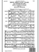 Drop Drop Slow Tears by Leighton Kenneth for SATB
