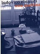 Ludovico Einaudi: Una Mattina by Ludovico Einaudi for Piano