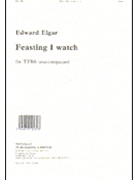 Feasting I Watch by Elgar Edward for TTBB a cappella