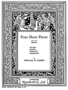 4 Short Pieces for Organ by Harris William Henry for