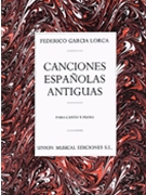 Canciones Espanolas Antiguas (Canto Y Piano) by Lorca Federico Garcia for