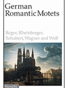 German Romantic Motets - Reger to Wolf by for SATB