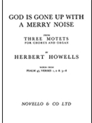 God Is Gone Up with a Merry Noise by Howells Herbert for SATB