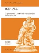 O Praise the Lord with One Consent by Handel George Frideric for SATB