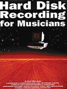 Hard Disk Recording For Musicians by Huber David Miles for Text (Recording)