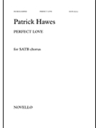 Perfect Love by Hawes Patrick for SATB