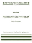 Regn Og Rusk Og Rosenbusk by Holten Bo for SATB