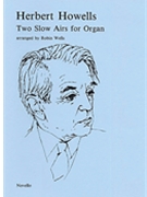 Two Slow Airs For Organ by Howells Herbert - Wells Robin - for Organ
