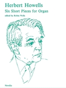 6 Short Pieces for Organ by Howells Herbert for Organ