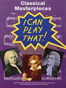 I Can Play That Classical Masterpieces by Various for Piano