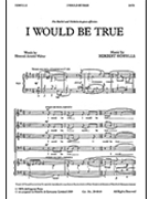 I Would Be True by Howells Herbert for SATB