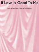 If Love Is Good To Me by Evans/spielman for PVG
