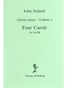 John Ireland: Choral Music Volume 1 - Four Carols by Ireland John for SATB