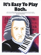 It's Easy to Play Bach by Bach Johann Sebastian for